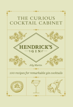 The Curious Cocktail Cabinet by Ally Martin, Hendrick’s Gin (ePUB) Free Download