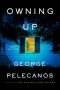 Owning Up by George Pelecanos (ePUB) Free Download