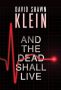 And the Dead Shall Live by David Shawn Klein (ePUB) Free Download