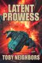 Latent Prowess by Toby Neighbors (ePUB) Free Download
