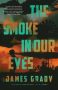 The Smoke in Our Eyes by James Grady (ePUB) Free Download