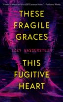 These Fragile Graces, This Fugitive Heart by Izzy Wasserstein (ePUB) Free Download
