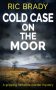 Cold Case on the Moor by Ric Brady (ePUB) Free Download