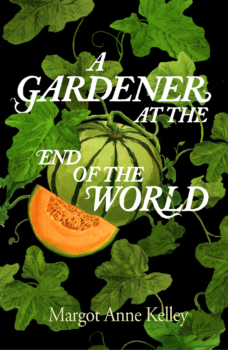 A Gardener at the End of the World by Margot Anne Kelley (ePUB) Free Download