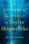 A History of the World in Twelve Shipwrecks by David Gibbins (ePUB) Free Download