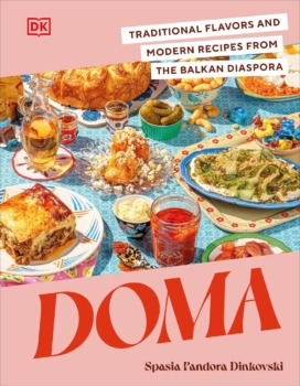 Doma: Traditional Flavors and Modern Recipes from the Balkan Diaspora by Spasia Pandora Dinkovski (ePUB) Free Download