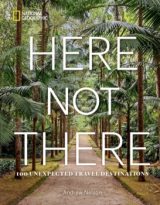 Here Not There: 100 Unexpected Travel Destinations by Andrew Nelson (ePUB) Free Download