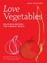 Love Vegetables: Delicious Recipes for Vibrant Meals by Anna Shepherd (ePUB) Free Download