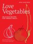 Love Vegetables: Delicious Recipes for Vibrant Meals by Anna Shepherd (ePUB) Free Download