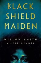 Black Shield Maiden by Willow Smith, Jess Hendel (ePUB) Free Download