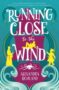 Running Close to the Wind by Alexandra Rowland (ePUB) Free Download