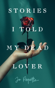 Stories I Told My Dead Lover by Jo Paquette (ePUB) Free Download