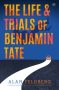 The Life and Trials of Benjamin Tate by Alan Feldberg (ePUB) Free Download