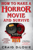 How to Make a Horror Movie and Survive by Craig DiLouie (ePUB) Free Download