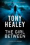 The Girl Between by Tony Healey (ePUB) Free Download