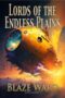 Lords of the Endless Plains by Blaze Ward (ePUB) Free Download