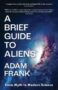A Brief Guide to Aliens: From Myth to Modern Science by Adam Frank (ePUB) Free Download