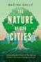 The Nature of Our Cities by Nadina Galle (ePUB) Free Download