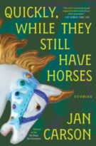 Quickly, While They Still Have Horses: Stories by Jan Carson (ePUB) Free Download