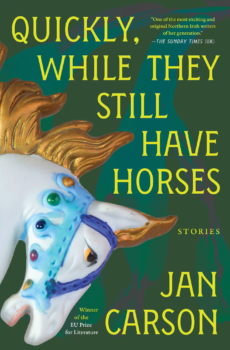 Quickly, While They Still Have Horses: Stories by Jan Carson (ePUB) Free Download