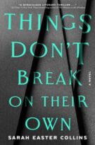 Things Don’t Break on Their Own by Sarah Easter Collins (ePUB) Free Download