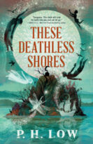 These Deathless Shores by P. H. Low (ePUB) Free Download