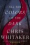 All the Colors of the Dark by Chris Whitaker (ePUB) Free Download